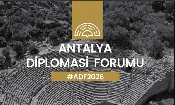 Antalya Diplomasi Forumu 17-19 Nisan'da Uluslararası Katılımla Gerçekleşecek